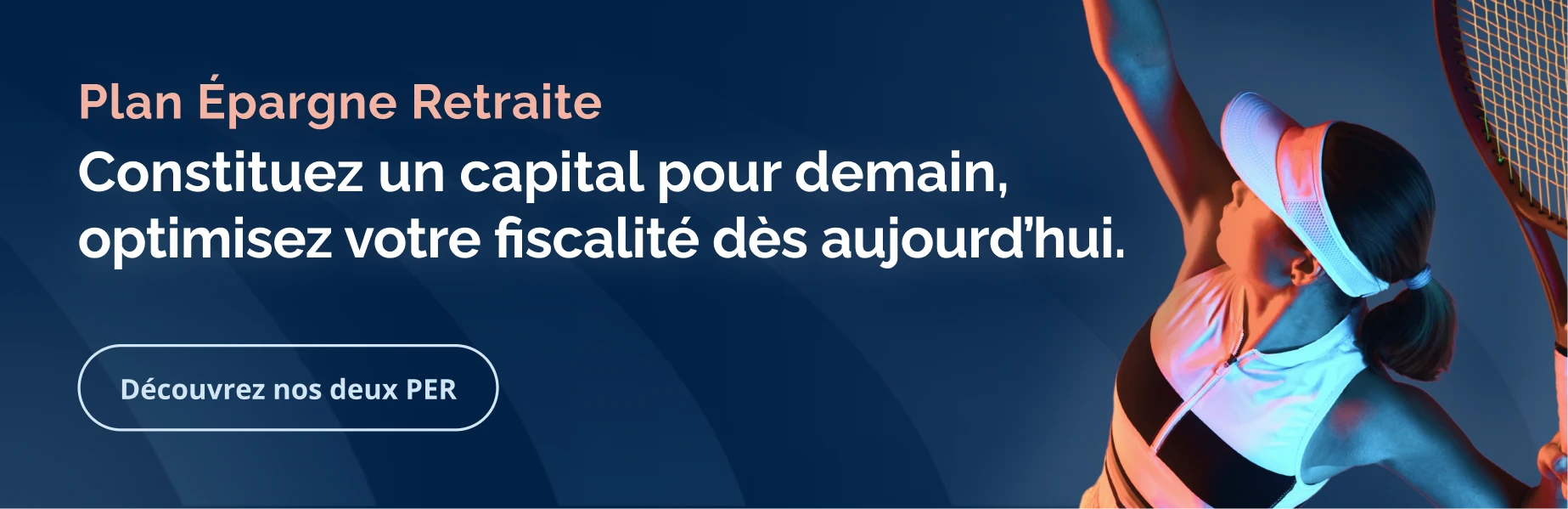 Constituez un capital pour demain, optimisez votre fiscalité dès aujourd’hui.