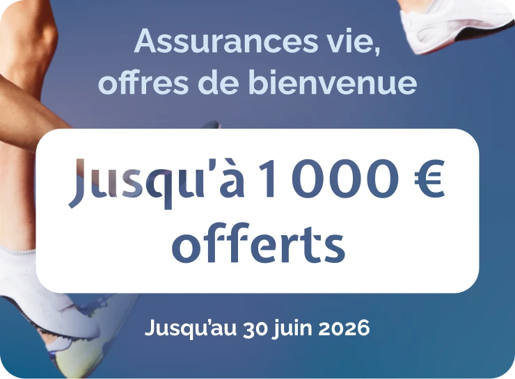 Assurance vie, offre de bienvenue 1000 € offerts en ce moment sur nos contrats jusqu'au 30 juin 2026