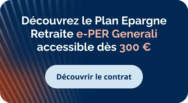 Découvrez le Plan Épargne Retraite e-PER Generali, accessible dès 300 €.