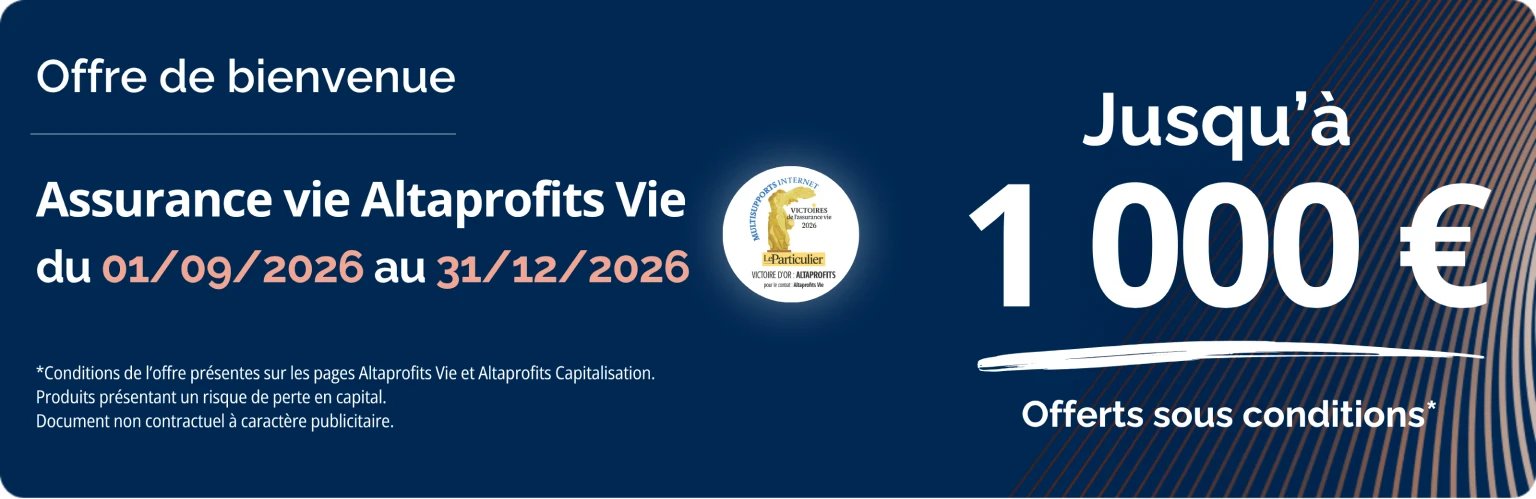 Offre de bienvenue : 1 000 euros offerts pour toute nouvelle souscription à Altaprofits Vie et Altaprofits Capitalisation jusqu'au 31 décembre 2026.