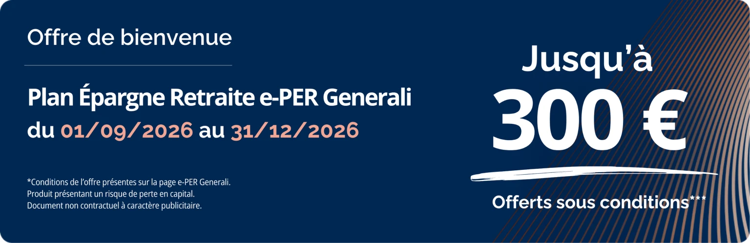 Jusqu'à 300 € offerts pour toute adhésion au contrat e-PER Generali jusqu'au 31/12/2026, sous conditions