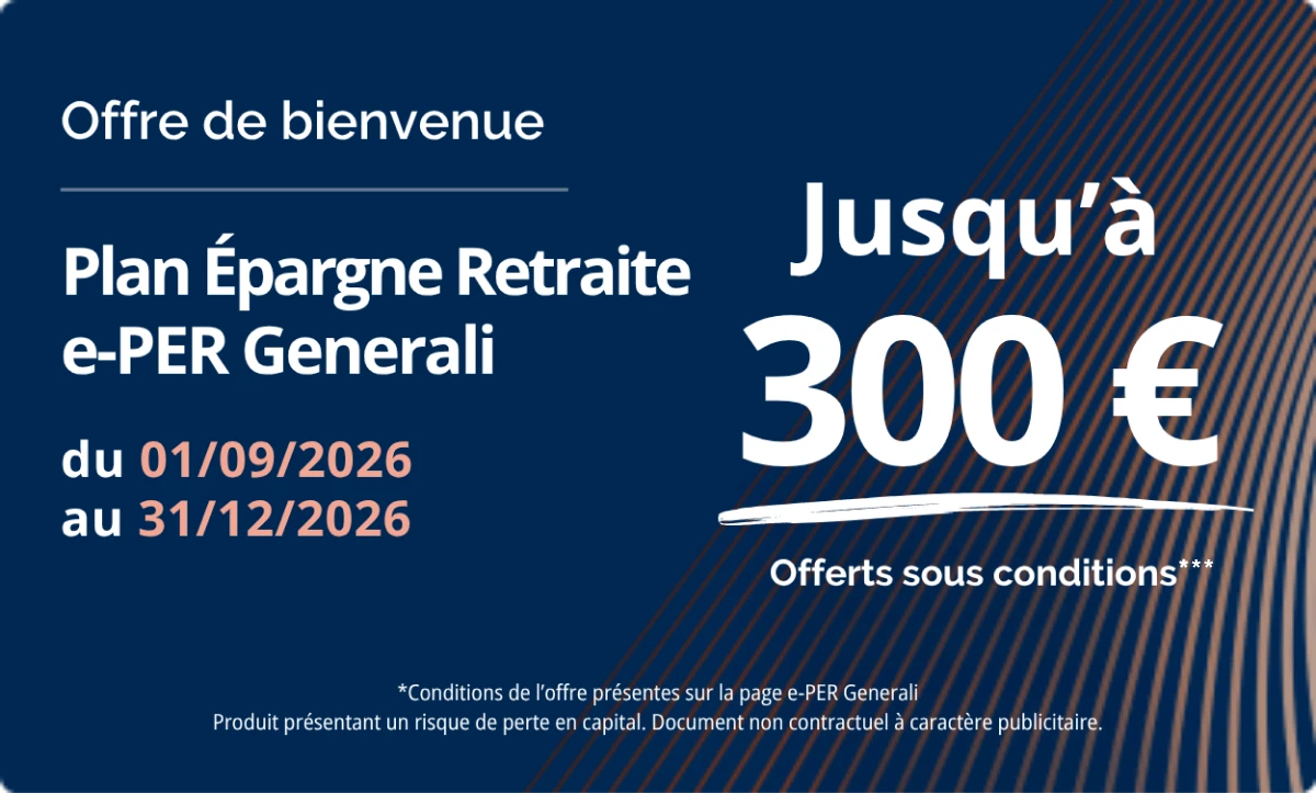 Jusqu'à 300 € offerts pour toute adhésion au contrat e-PER Generali jusqu'au 31/12/2026, sous conditions