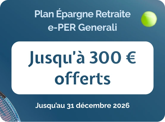e-PER Generali, jusqu'à 300 euros offerts jusqu'au 31 décembre 2026